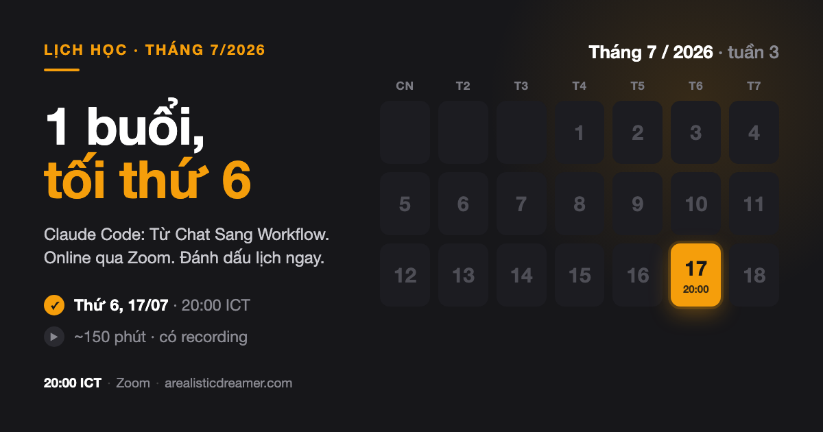 Lịch workshop Claude Code: Từ Chat Sang Workflow, một buổi online qua Zoom lúc 20:00 Thứ 6, 17/07