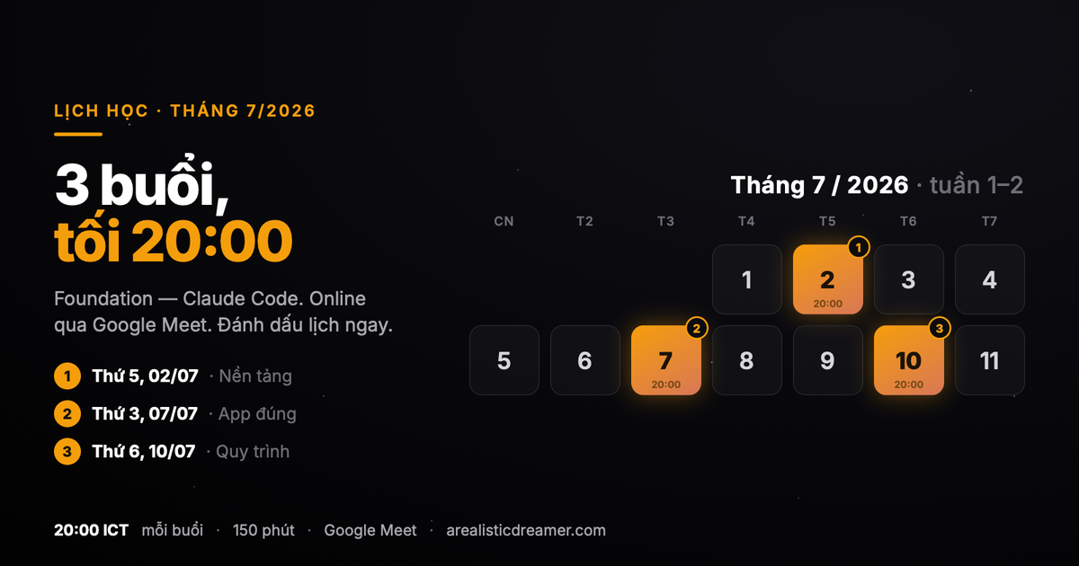Lịch học Foundation Claude Code: 3 buổi tối 20:00 — Thứ 5 02/07, Thứ 3 07/07, Thứ 6 10/07, qua Google Meet